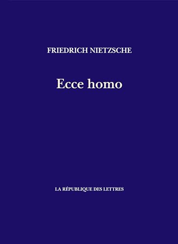 Ecce homo: Comment on devient ce que l'on est von REPUBLIQUE LETT